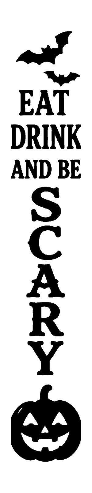 Eat, Drink and Be Scary vertical Halloween porch sign stencil, free printable template