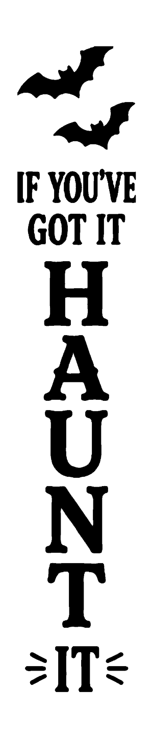 If You've Got It, Haunt It vertical Halloween porch sign stencil, free printable template