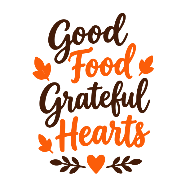 Good Food, Grateful Hearts Thanksgiving saying SVG, layered Cricut cut file, free Thanksgiving quote design