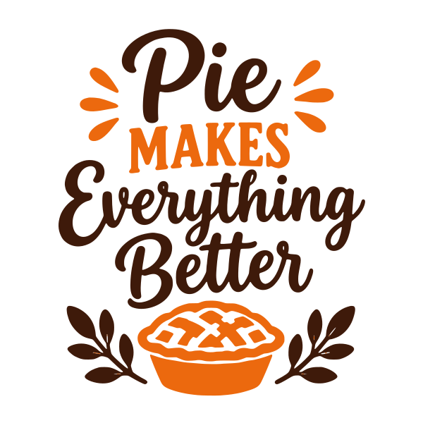 Pie Makes Everything Better Thanksgiving saying SVG, layered Cricut cut file, free Thanksgiving quote design