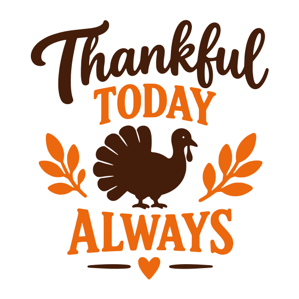 Thankful Today, Thankful Always Thanksgiving saying SVG, layered Cricut cut file, free Thanksgiving quote design